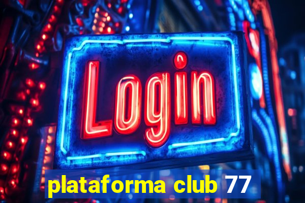 plataforma club 77